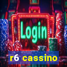 r6 cassino